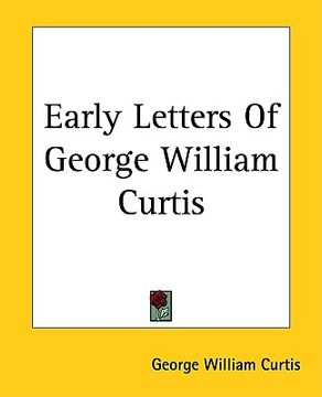 portada early letters of george william curtis