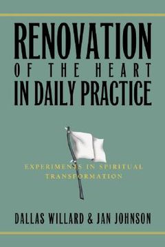 renovation of the heart in daily practice,experiments in spiritual transformation