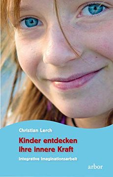 portada Kinder Entdecken Ihre Innere Kraft: Integrative Imaginationsarbeit (en Alemán)