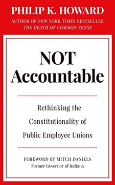 portada Not Accountable: Rethinking the Constitutionality of Public Employee Unions (en Inglés)
