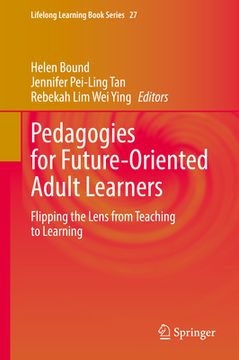 portada Pedagogies for Future-Oriented Adult Learners: Flipping the Lens from Teaching to Learning (en Inglés)