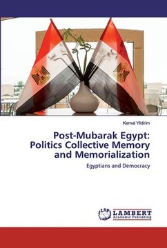 portada Post-Mubarak Egypt: Politics Collective Memory and Memorialization (en Inglés)