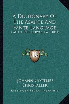 portada a dictionary of the asante and fante language, called tshi, chwee, twi (1881) (in English)