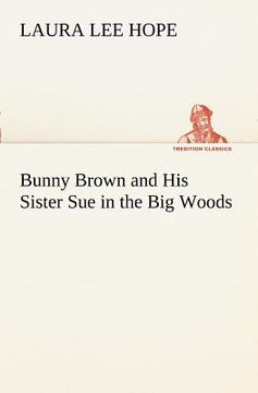 portada bunny brown and his sister sue in the big woods (en Inglés)