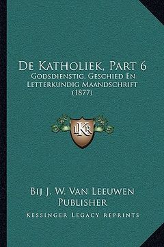 portada De Katholiek, Part 6: Godsdienstig, Geschied En Letterkundig Maandschrift (1877)