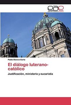 portada El Diálogo Luterano-Católico: Justificación, Ministerio y Eucaristía