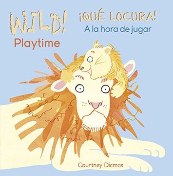 portada Wild! Playtime/Que Locura! a la Hora de Jugar (Wild!/Que Locura!) (in English)