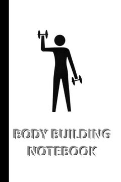 portada BODY BUILDING NOTEBOOK [ruled Notebook/Journal/Diary to write in, 60 sheets, Medium Size (A5) 6x9 inches]: SPORT Notebook for fast/simple saving of in (en Inglés)