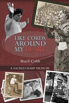 portada Like Cords Around My Heart: A Sacred Harp Memoir (en Inglés)