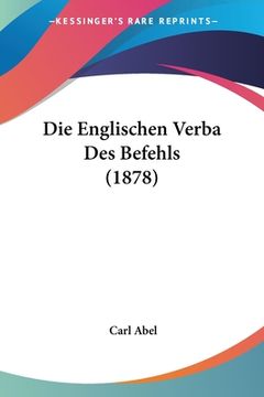 portada Die Englischen Verba Des Befehls (1878) (en Alemán)