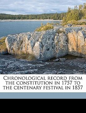 portada chronological record from the constitution in 1757 to the centenary festival in 1857 (en Inglés)