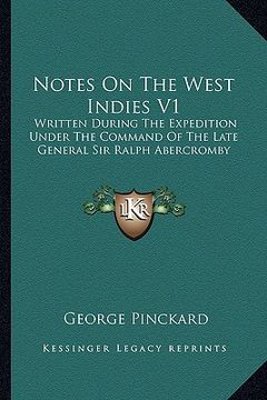 portada notes on the west indies v1: written during the expedition under the command of the late general sir ralph abercromby (en Inglés)