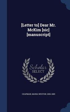 portada [Letter to] Dear Mr. McKim [sic] [manuscript] (en Inglés)