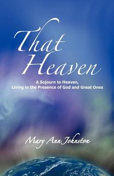 portada that heaven: a sojourn to heaven, living in the presence of god and great ones (en Inglés)