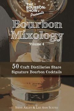 portada The Bourbon Show Presents... Bourbon Mixology Volume 4: 50 Craft Distilleries Share Signature Bourbon Cocktails (en Inglés)