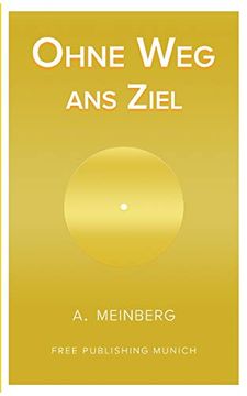 Ohne weg ans Ziel (en Alemán)