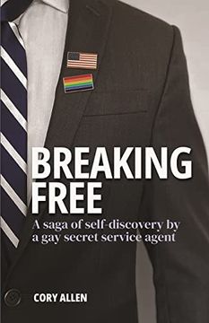 portada Breaking Free: A Saga of Self-Discovery by a gay Secret Service Agent (en Inglés)