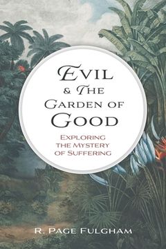 portada Evil and The Garden of Good: Exploring the Mystery of Suffering (en Inglés)