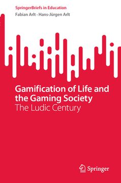 portada Gamification of Life and the Gaming Society: The Ludic Century (en Inglés)