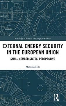 portada External Energy Security in the European Union: Small Member States' Perspective (Routledge Advances in European Politics) (en Inglés)