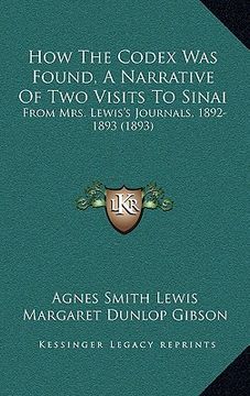 portada how the codex was found, a narrative of two visits to sinai: from mrs. lewis's journals, 1892-1893 (1893) (in English)