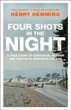 portada Four Shots in the Night: A True Story of Stakeknife, Murder and Justice in Northern Ireland