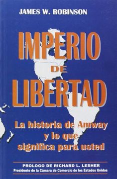 Imperio De Libertad (La Historia De Amway Y Lo Que Significa Para Vd)