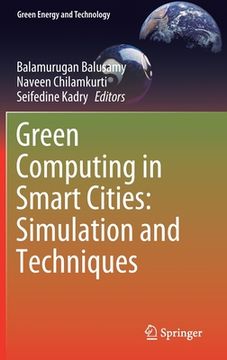 portada Green Computing in Smart Cities: Simulation and Techniques (en Inglés)