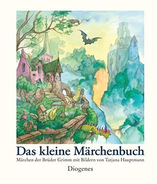 portada Das Kleine Märchenbuch: Märchen der Brüder Grimm mit Bildern von Tatjana Hauptmann (Kinderbücher) (in German)