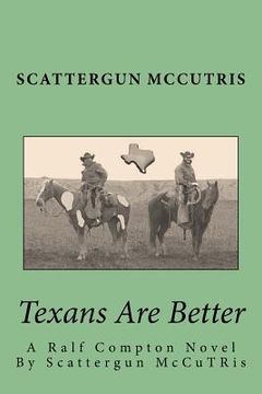 portada Texans Are Better: A Ralf Compton Novel By Scattergun McCuTRis