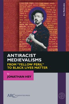 portada Antiracist Medievalisms: From "Yellow Peril" to Black Lives Matter (en Inglés)