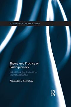 portada Theory and Practice of Paradiplomacy: Subnational Governments in International Affairs (Routledge new Diplomacy Studies) (en Inglés)