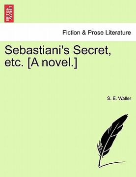 portada sebastiani's secret, etc. [a novel.] (en Inglés)