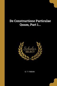 portada De Constructione Particulae Quum, Part 1... (in Latin)