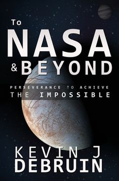 portada TO NASA and BEYOND: Perseverance to Achieve the Impossible