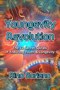 portada Youngevity Revolution: The 12 Secret Spirals of Enduring Youth and Longevity (en Inglés)