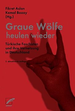 portada Graue Wölfe Heulen Wieder: Türkische Faschisten und Ihre Vernetzung in der brd (in German)