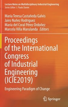 portada Proceedings of the International Congress of Industrial Engineering (Icie2019): Engineering Paradigm of Change (Lecture Notes on Multidisciplinary Industrial Engineering) 