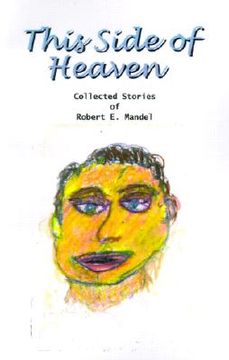 portada this side of heaven: collected stories of robert e. mandel (in English)