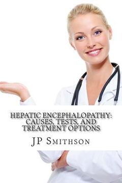 portada Hepatic encephalopathy: Causes, Tests, and Treatment Options (en Inglés)