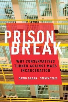 portada Prison Break: Why Conservatives Turned Against Mass Incarceration (Studies in Post war American Political Development) (en Inglés)