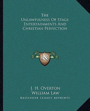 portada the unlawfulness of stage entertainments and christian perfection (en Inglés)