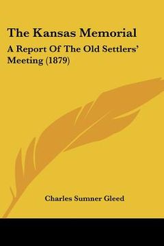 portada the kansas memorial: a report of the old settlers' meeting (1879) (en Inglés)