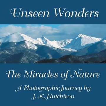 portada Unseen Wonders: The Miracles of Nature (en Inglés)