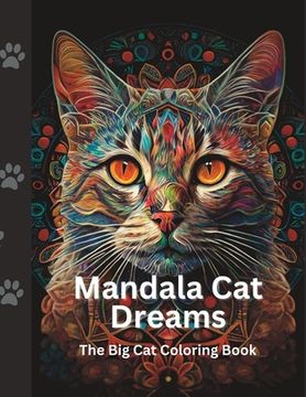 portada Mandala Cat Dreams: The Big Cat Mandala Coloring Book For Children And Adults (en Inglés)