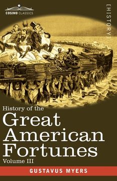 portada History of the Great American Fortunes, Volume III (en Inglés)
