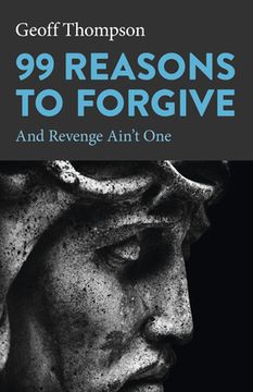 portada 99 Reasons to Forgive: And Revenge Ain't One (en Inglés)