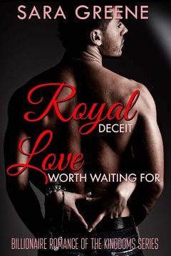 portada Royal Deceit, Love Worth Waiting For: The Sheikh's London Love Child (en Inglés)