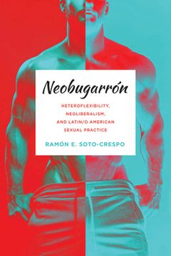 portada Neobugarrón: Heteroflexibility, Neoliberalism, and Latin/o American Sexual Practice