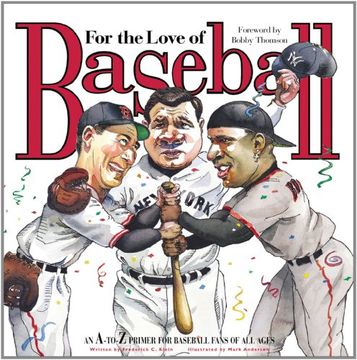 portada For the Love of Baseball: An A-To-Z Primer for Baseball Fans of all Ages (en Inglés)